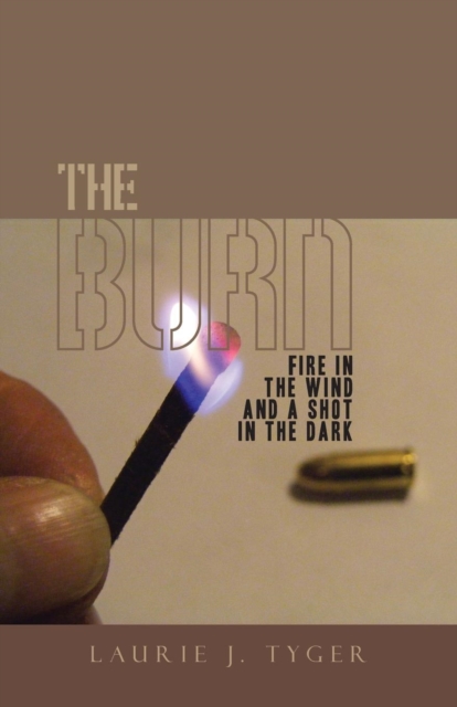 The Burn : Fire in the Wind and a Shot in the Dark, Paperback / softback Book