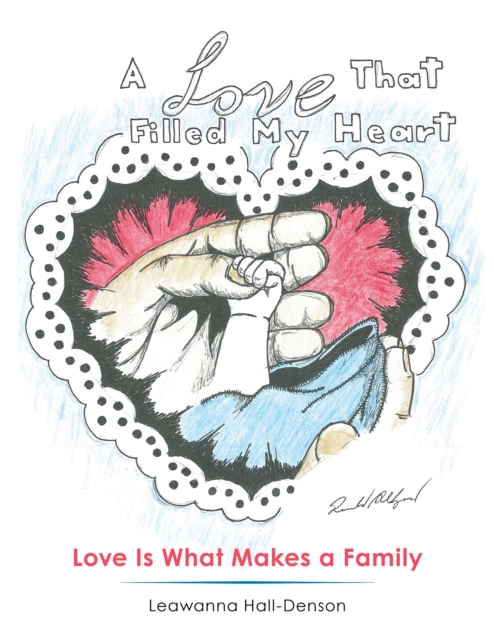 A Love That Filled My Heart : Love Is What Makes a Family, EPUB eBook