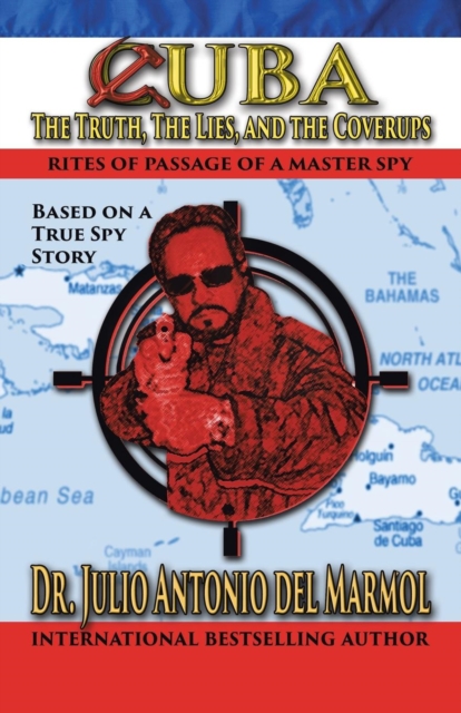 Cuba : The Truth, the Lies, and the Cover-Ups, Paperback / softback Book