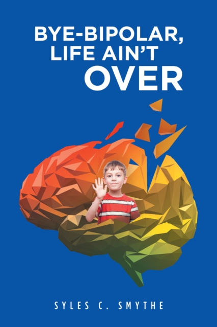 Bye-Bipolar, Life Ain't Over, EPUB eBook