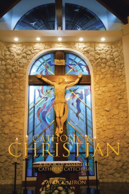 Catholic & Christian : A Book of Essential Catholic Catechesis, Paperback / softback Book
