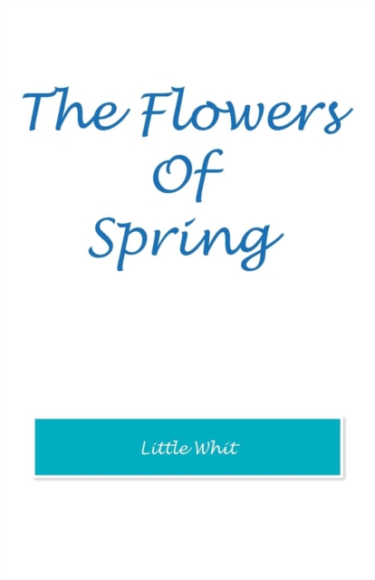 The Flowers of Spring, Paperback / softback Book