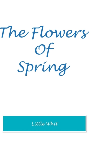 The Flowers of Spring, Hardback Book