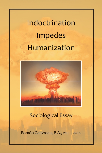 Indoctrination  Impedes Humanization : Sociological Essay, EPUB eBook