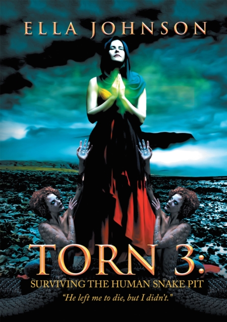 Torn 3: Surviving the Human Snake Pit : "He Left Me to Die, but I Didn'T.", EPUB eBook