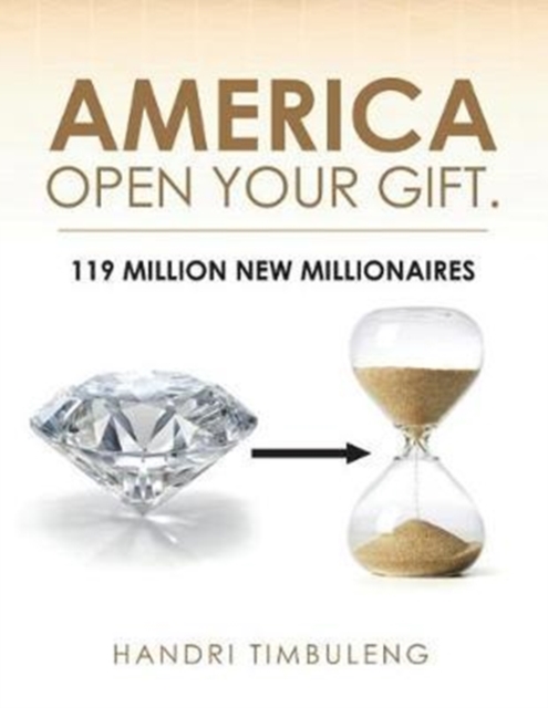 America Open Your Gift. : 119 Million New Millionaires, Paperback / softback Book