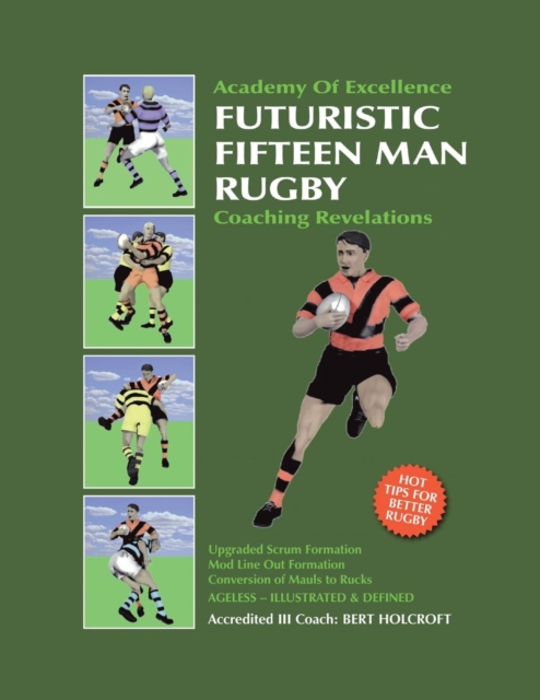 Book 1 : Futuristic Fifteen Man Rugby Union: Academy of Excellence for Coaching Rugby Skills and Fitness Drills, Paperback / softback Book