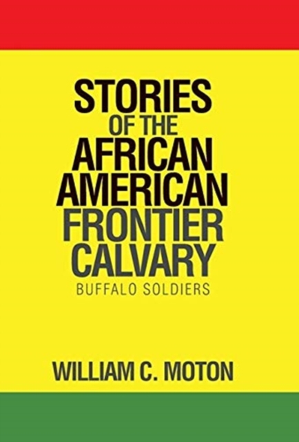 Stories of the African American Frontier Calvary : Buffalo Soldiers, Hardback Book