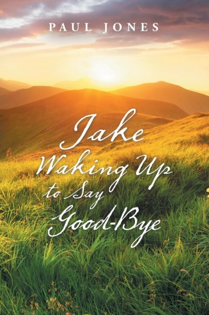 Jake Waking up to Say Good-Bye, Paperback / softback Book