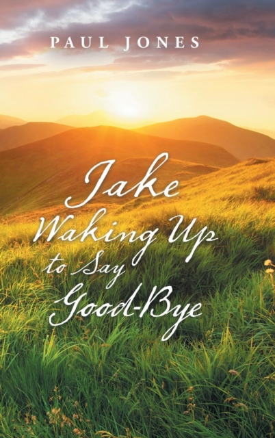Jake Waking up to Say Good-Bye, Hardback Book