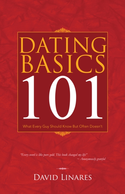 Dating Basics 101 : What Every Guy Should Know but Often Doesn't, EPUB eBook