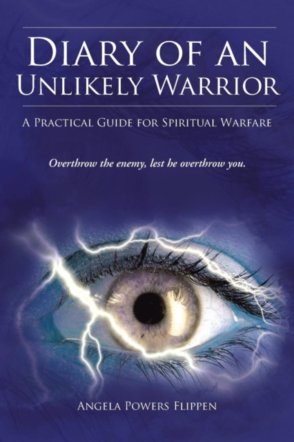 Diary of an Unlikely Warrior : A Practical Guide for Spiritual Warfare, Paperback / softback Book