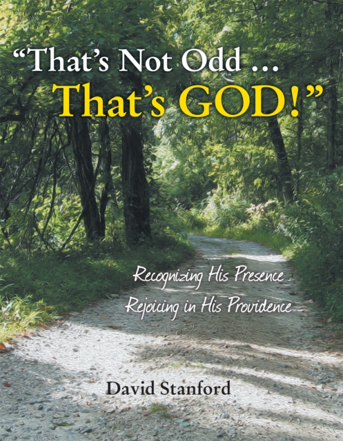 "That'S Not Odd ... That'S God!" : Recognizing His Presence; Rejoicing in His Providence, EPUB eBook