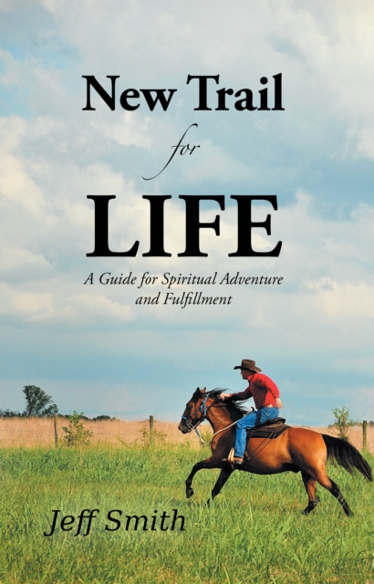 New Trail for Life : A Guide for Spiritual Adventure and Fulfillment, EPUB eBook
