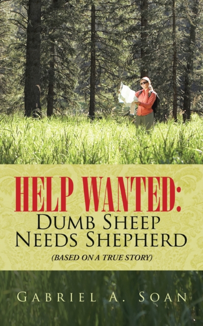 Help Wanted:  Dumb Sheep Needs Shepherd : (Based on a True Story), EPUB eBook