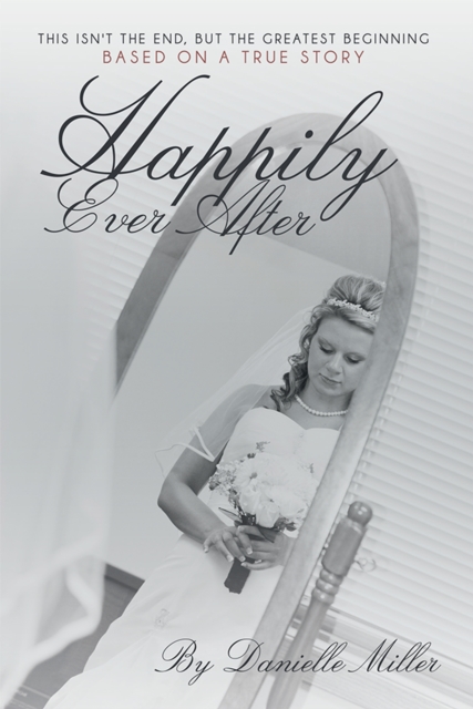 Happily Ever After : This Isn't the End, but the Greatest Beginning, EPUB eBook