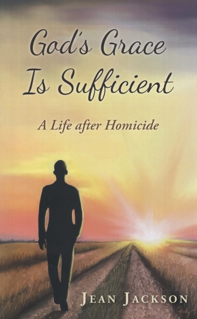 God's Grace Is Sufficient : A Life After Homicide, EPUB eBook