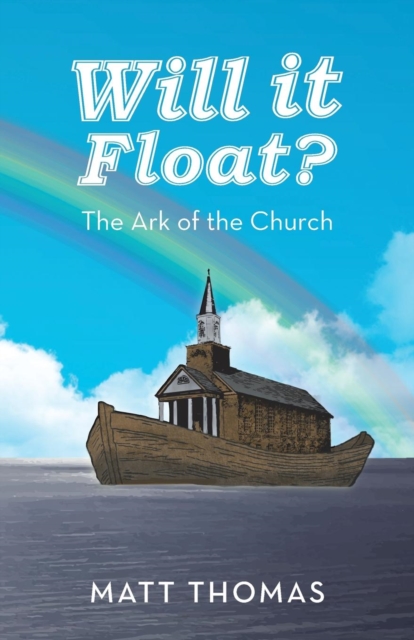 Will It Float? : The Ark of the Church, Paperback / softback Book