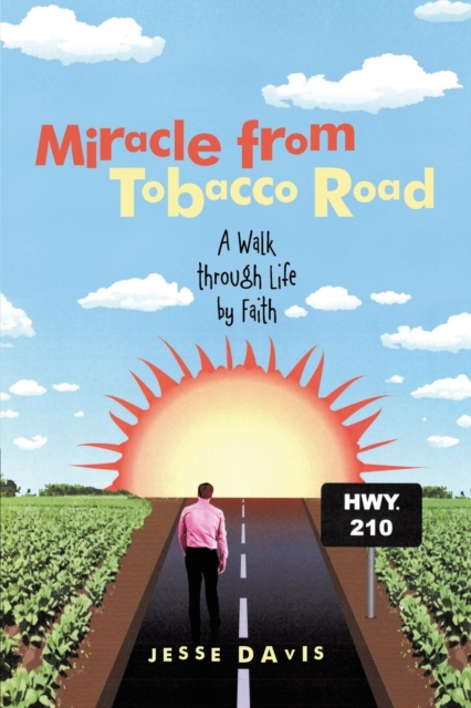 Miracle from Tobacco Road : A Walk Through Life by Faith, Paperback / softback Book