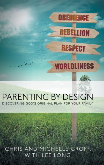 Parenting by Design : Discovering God's Original Design for Your Family, Hardback Book