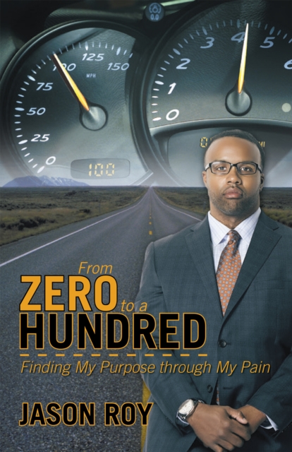 From Zero to a Hundred : Finding My Purpose Through My Pain, EPUB eBook