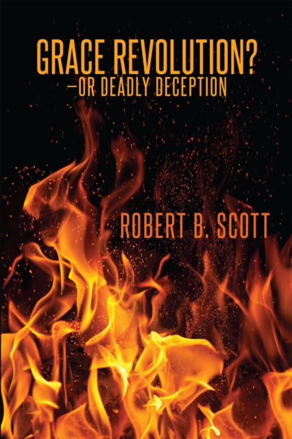 Grace Revolution?-Or Deadly Deception?, EPUB eBook