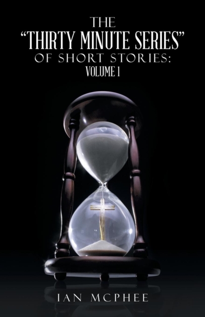 The Thirty Minute Series of Short Stories : Volume 1, Paperback / softback Book