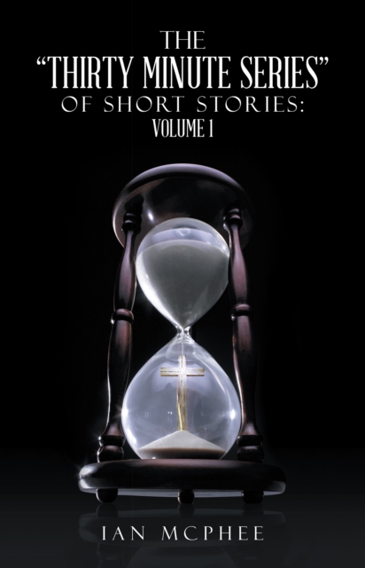 The "Thirty Minute Series" of Short Stories: : Volume 1, EPUB eBook