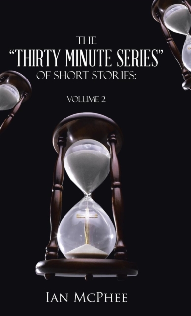 The "Thirty Minute Series" of Short Stories : Volume 2, Hardback Book
