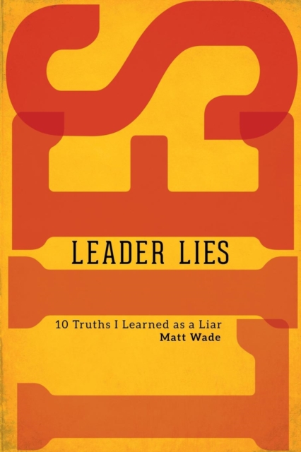 Leader Lies : Ten Truths I Learned as a Liar, Paperback / softback Book