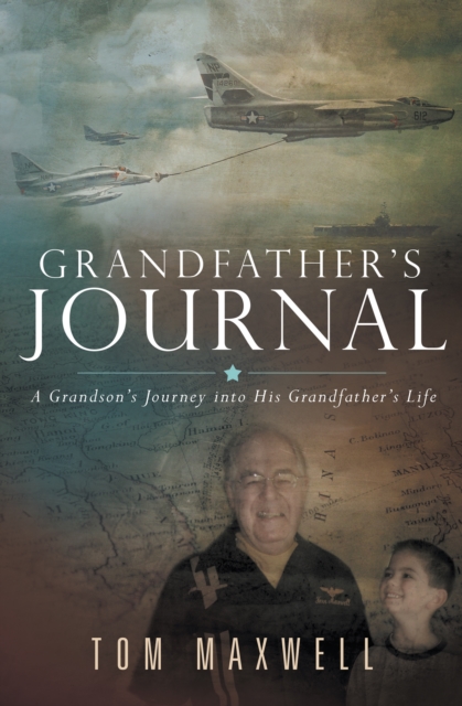 Grandfather'S Journal : A Grandson'S Journey into His Grandfather'S Life, EPUB eBook