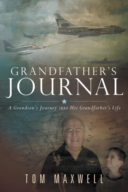 Grandfather's Journal : A Grandson's Journey Into His Grandfather's Life, Paperback / softback Book