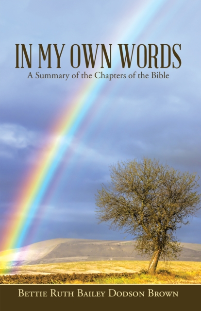 In My Own Words : A Summary of the Chapters of the Bible, EPUB eBook