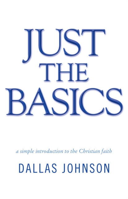 Just the Basics : A Simple Introduction to the Christian Faith, EPUB eBook