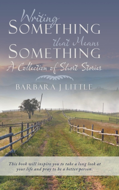 Writing Something That Means Something : A Collection of Short Stories, Hardback Book
