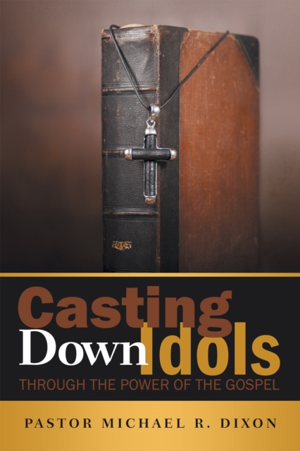 Casting Down Idols : Through the Power of the Gospel, EPUB eBook
