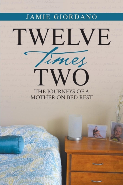 Twelve Times Two : The Journeys of a Mother on Bed Rest, Paperback / softback Book