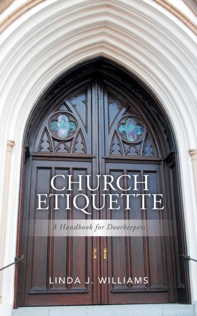 Church Etiquette : A Handbook for Doorkeepers, Paperback / softback Book