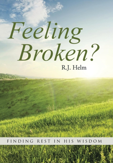 Feeling Broken? : Finding Rest in His Wisdom, Hardback Book