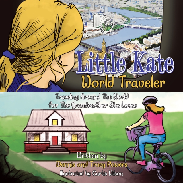 Little Kate - World Traveler : Traveling Around the World for the Grandmother She Loves, EPUB eBook