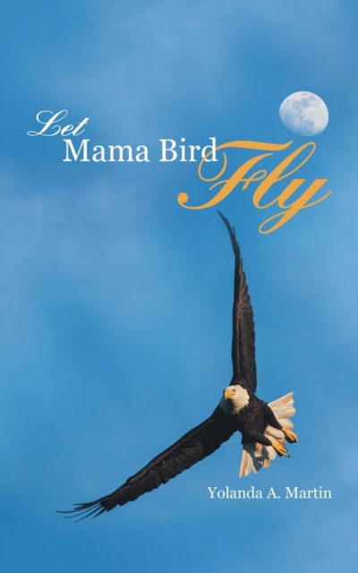 Let Mama Bird Fly, Paperback / softback Book
