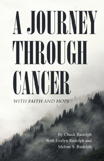 A Journey Through Cancer : With Faith and Hope, Paperback / softback Book