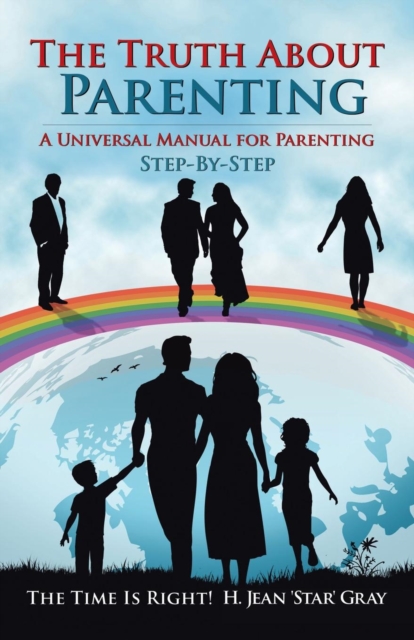 The Truth about Parenting : A Universal Manual for Parenting, Paperback / softback Book