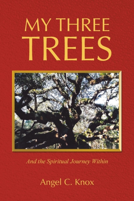 My Three Trees : And the Spiritual Journey Within, Paperback / softback Book