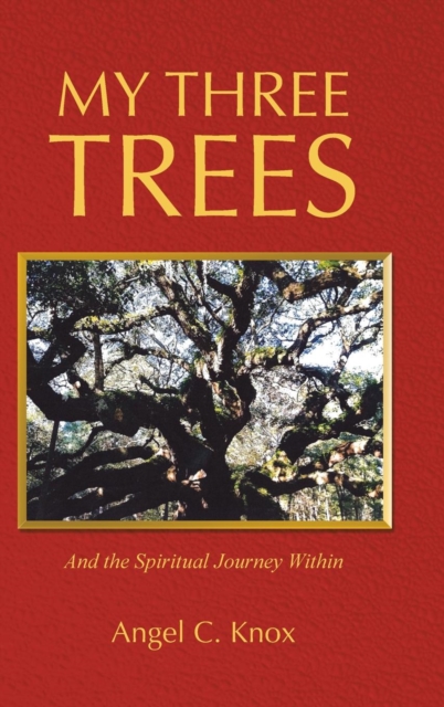 My Three Trees : And the Spiritual Journey Within, Hardback Book