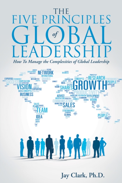 The Five Principles of Global Leadership : How to Manage the Complexities of Global Leadership, EPUB eBook