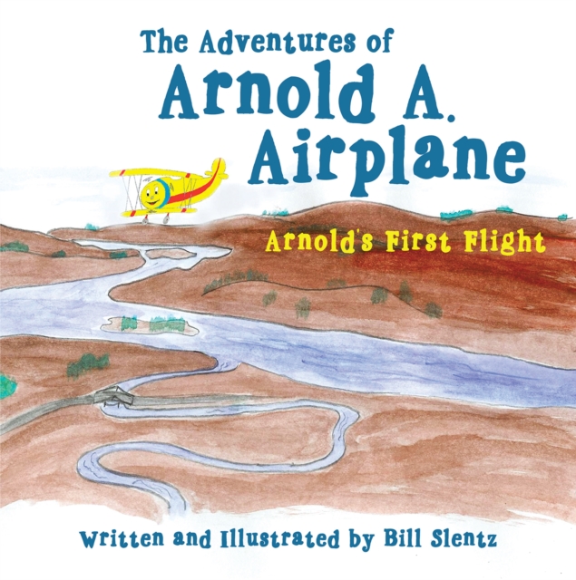 The Adventures of Arnold A. Airplane : Arnold's First Flight, EPUB eBook