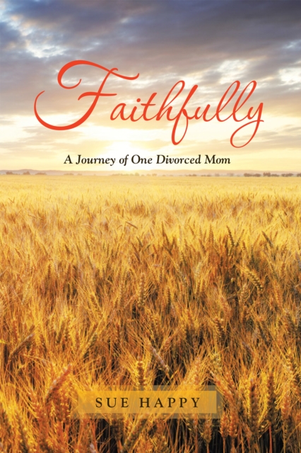 Faithfully : A Journey of One Divorced Mom, EPUB eBook