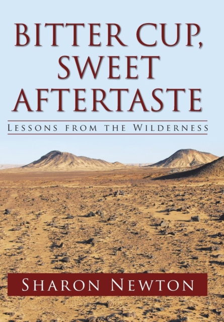 Bitter Cup, Sweet Aftertaste : Lessons from the Wilderness, Hardback Book
