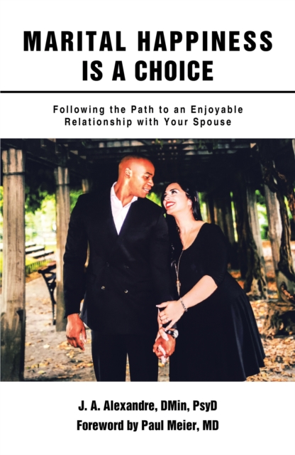 Marital Happiness Is a Choice : Following the Path to an Enjoyable Relationship with Your Spouse, EPUB eBook